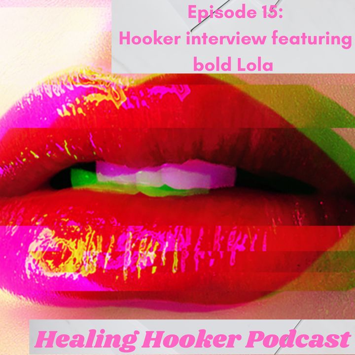 Hooker interview featuring bold Lola | Healing Hooker 15