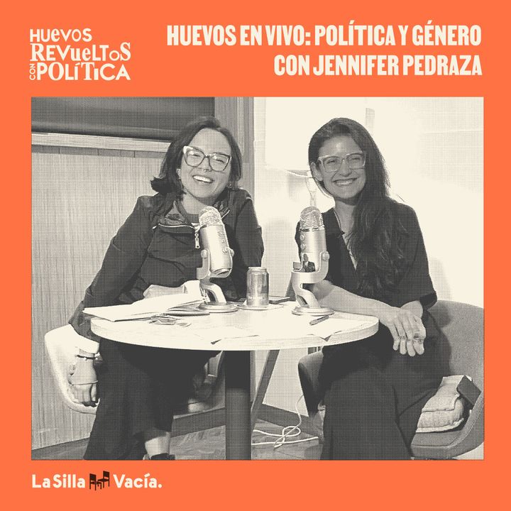 Huevos en vivo: política y género con Jennifer Pedraza