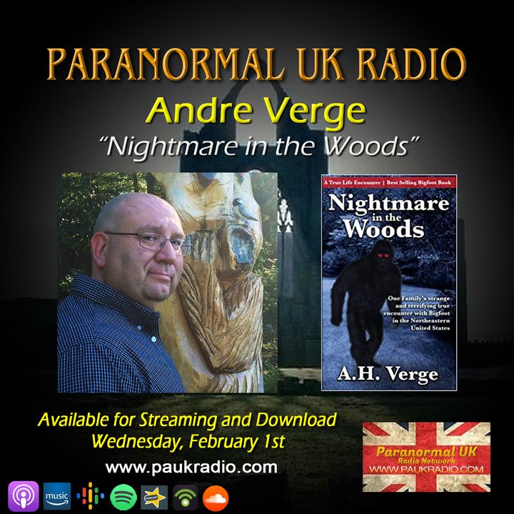 Paranormal UK Radio Show - Andre Verge: Nightmare in the Woods