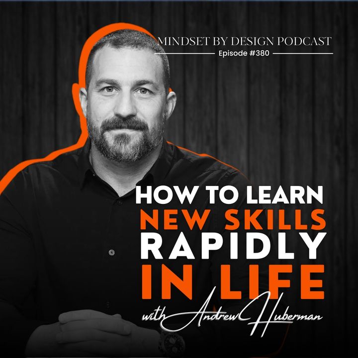 #380 How To Learn New Skills Rapidly In Life with Andrew Huberman