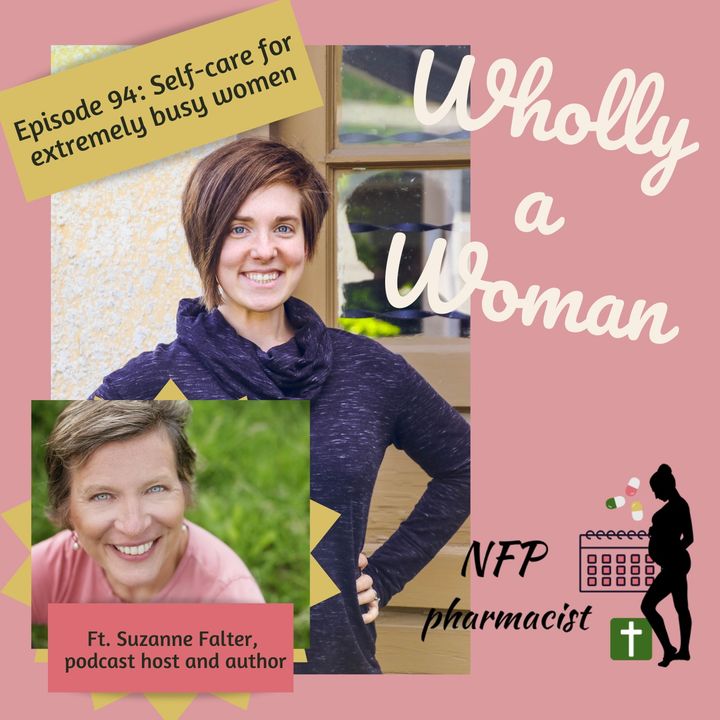 Episode 94: Self-care for extremely busy women - featuring Suzanne Falter | Dr. Emily, natural family planning pharmacist