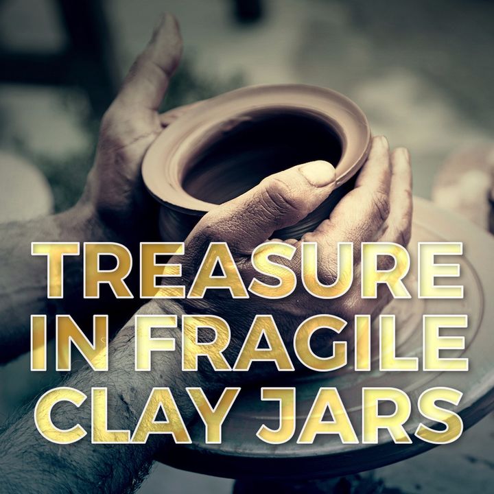 Treasure In Fragile Clay Jars