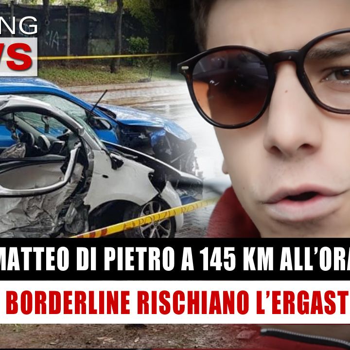 Matteo Di Pietro A 145 Km All’Ora: Ergastolo Per Lo Youtuber!