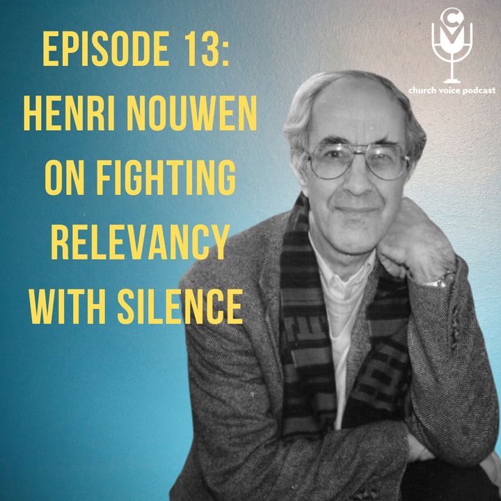 EP13 - Henri Nouwen on Fighting Relevancy with Silence!