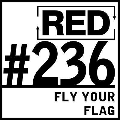 RED 236: Bold Marketing - How To Fly Your Flag