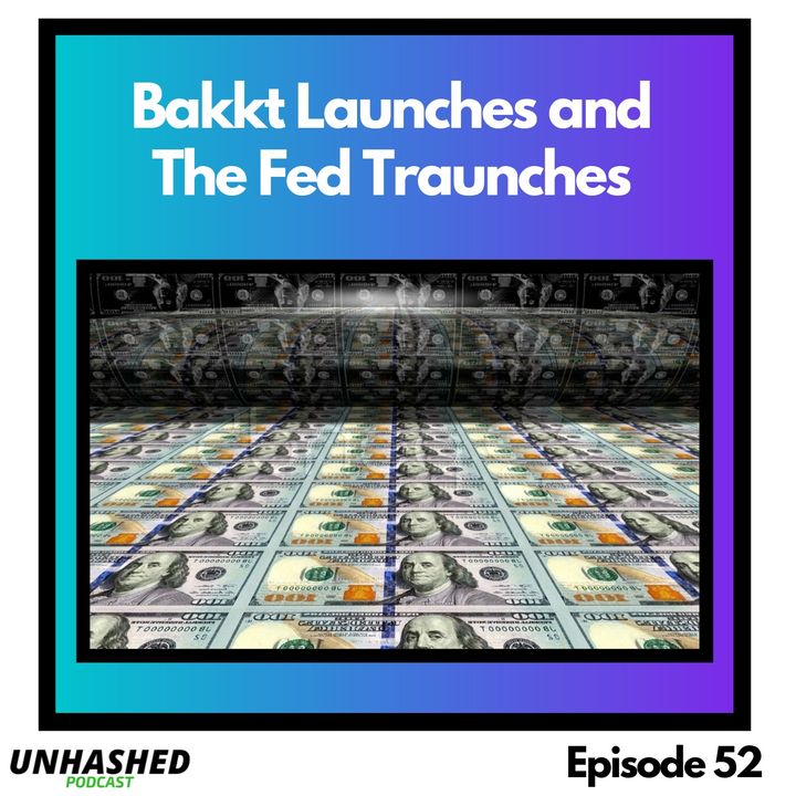 Bakkt Launches and the Fed Traunches