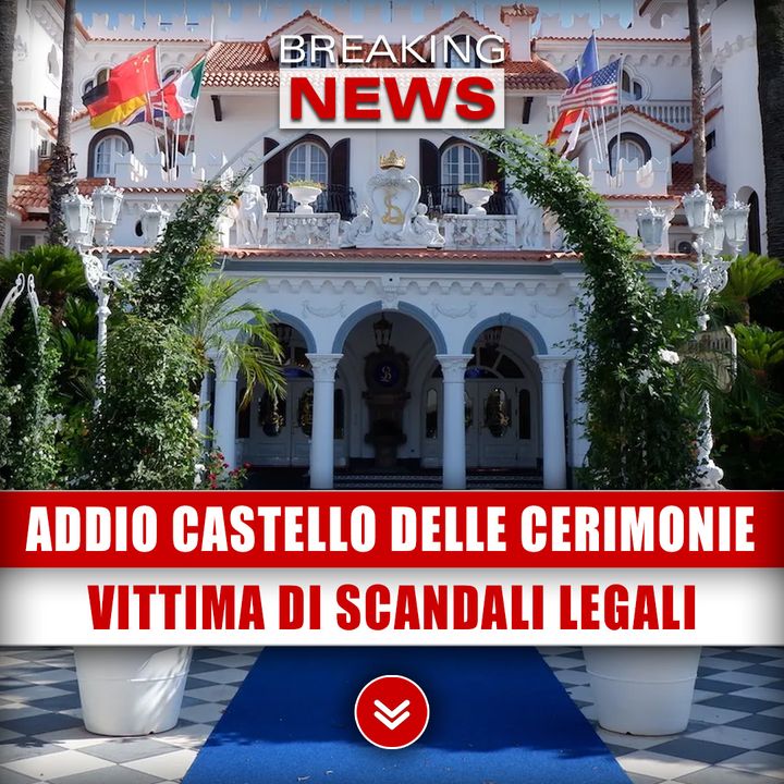 Addio Al Castello Delle Cerimonie: Vittima Di Scandali Legali!