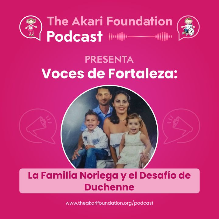 EP. 14 - Voces de Fortaleza: La Familia Noriega y el Desafío Duchenne
