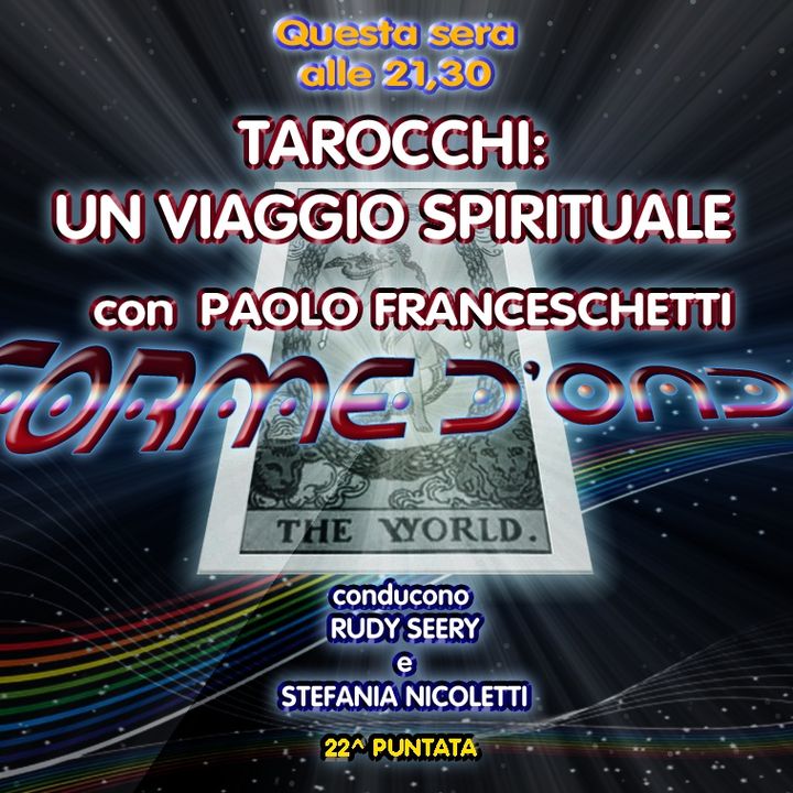 Forme d' Onda - Paolo Franceschetti - Tarocchi: Un Viaggio Spirituale - 05-04-2018