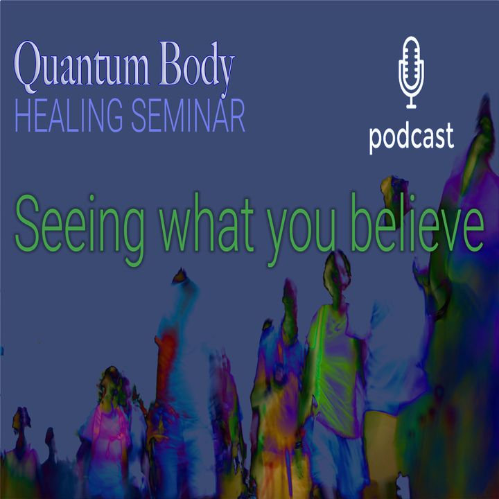Seeing what you believe - Podcast