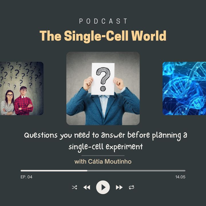 EP.04: Questions you need to answer before planning a single-cell experiment.