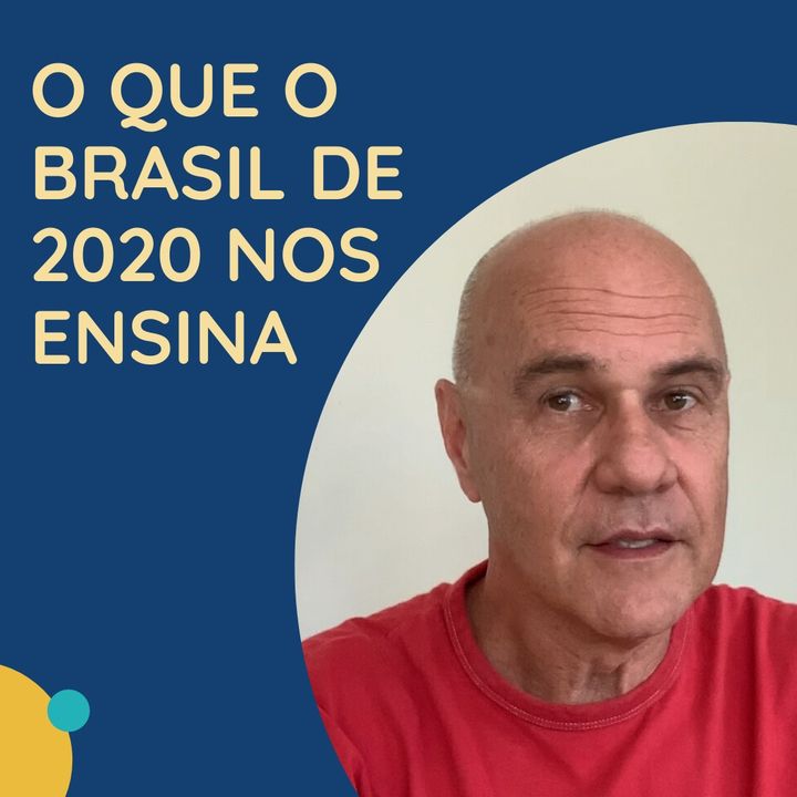 O que o Brasil de 2020 nos ensina