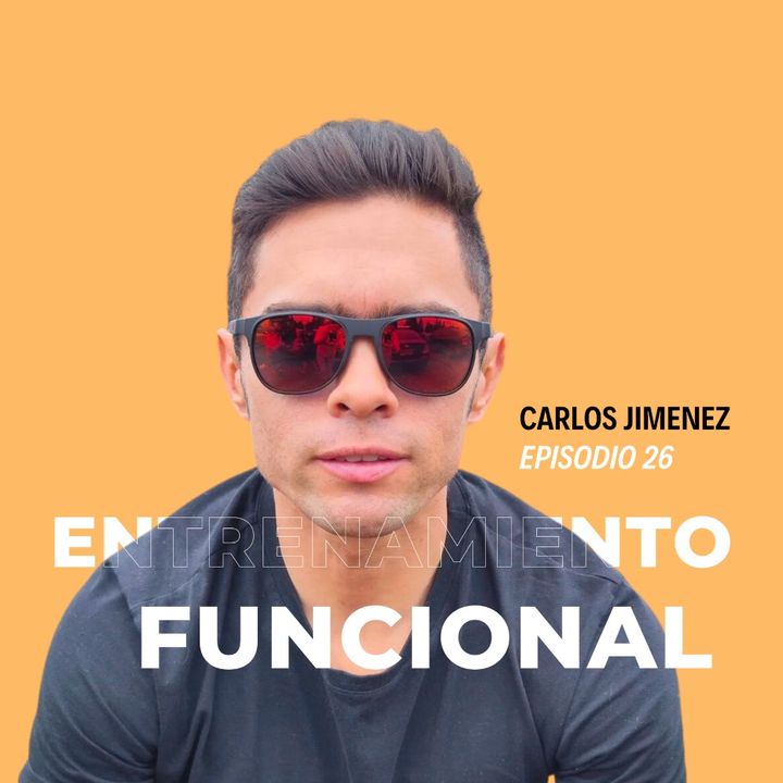 EP 26 Carlos Jimenez Entrenamiento Funcional