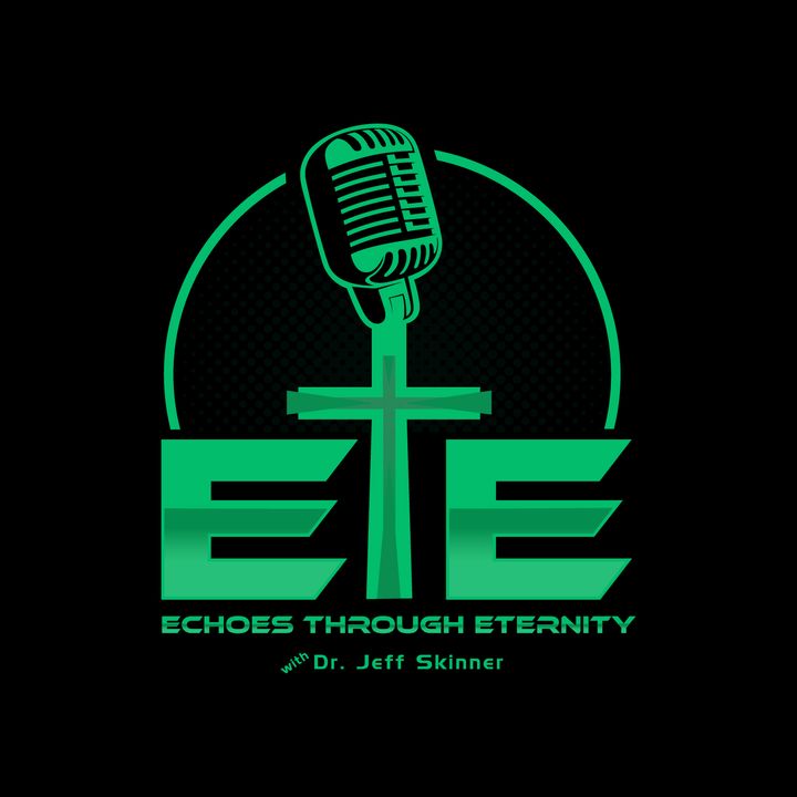 Echoes Through Eternity with Dr. Jeffery Skinner