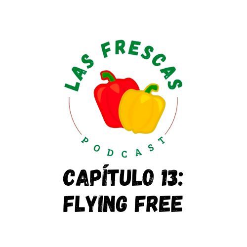 Flying Free I Las Frescas: Capítulo #13