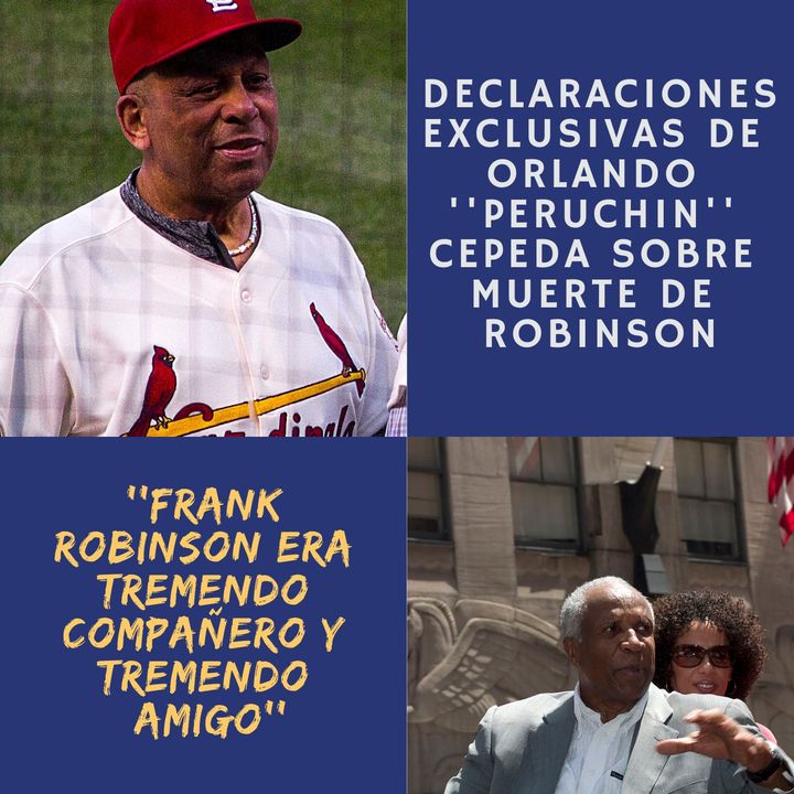 Orlando Cepeda nos habla sobre la muerte de Frank Robinson