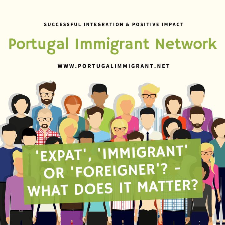 'Expat', 'immigrant' or 'foreigner'  - what does it matter? Developing the Portugal Immigrant Network