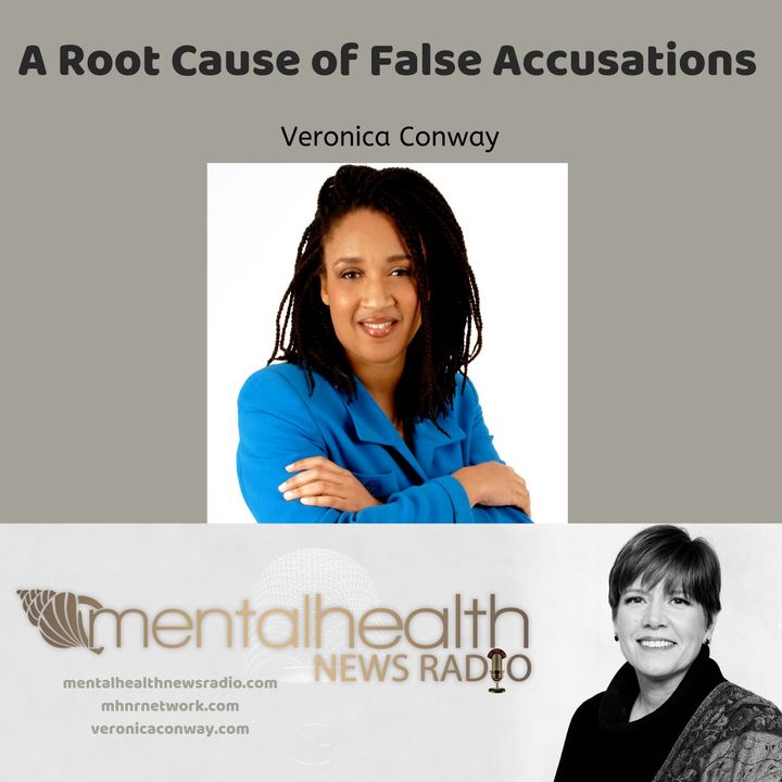A Root Cause of False Accusations with Veronica Conway