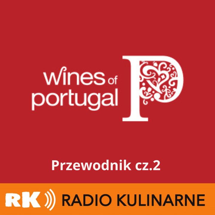 96. Odkryj świat win Portugalii - Tomasz Prange-Barczyński & Bartosz Wilczyński. Przewodnik cz.2