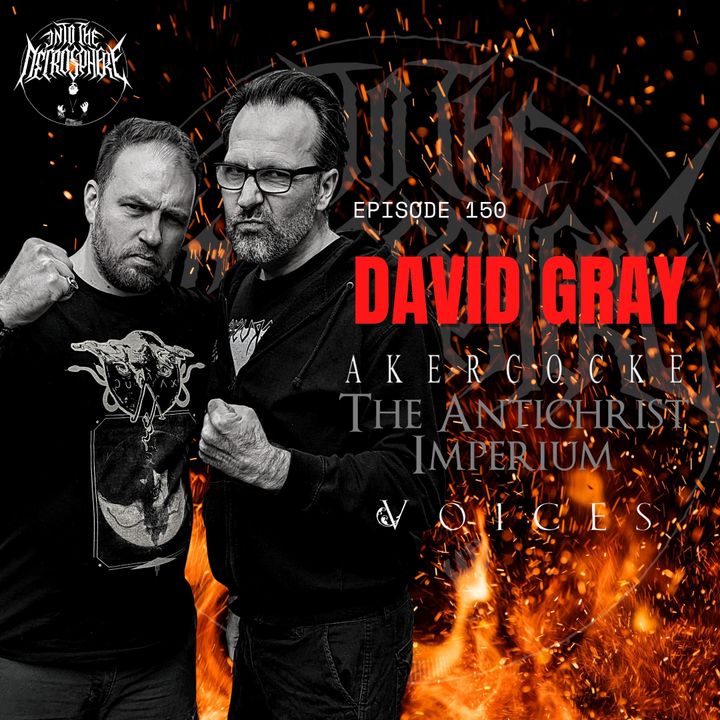 #150 - David Gray on THE ANTICHRIST IMPERIUM, the early days of AKERCOCKE & more