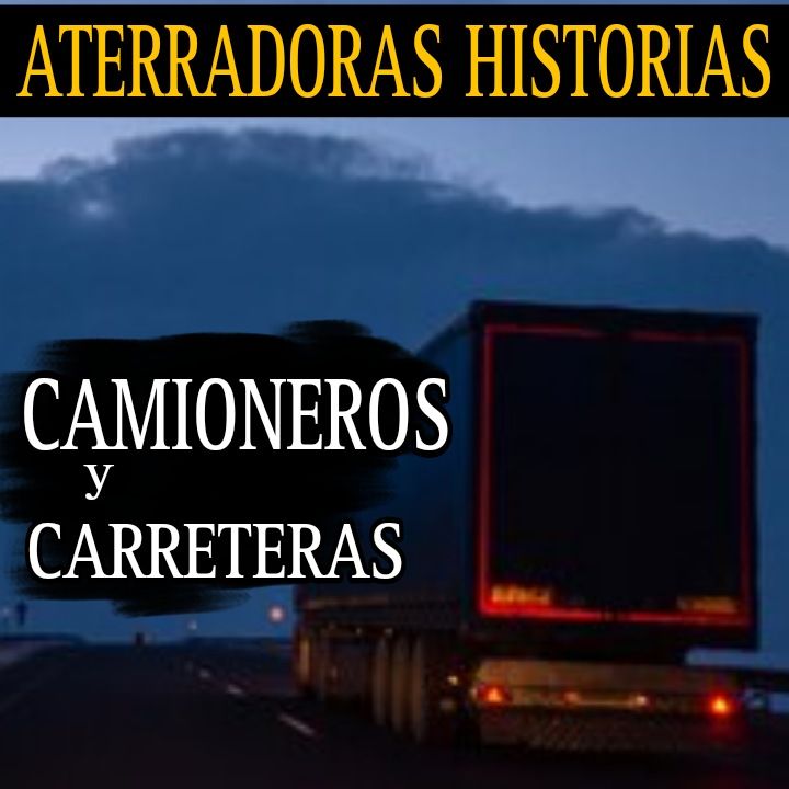 ATERRADORES RELATOS DE CARRETERAS Y CAMIONEROS / FINAL DE TEMP.3 / L.C.E.