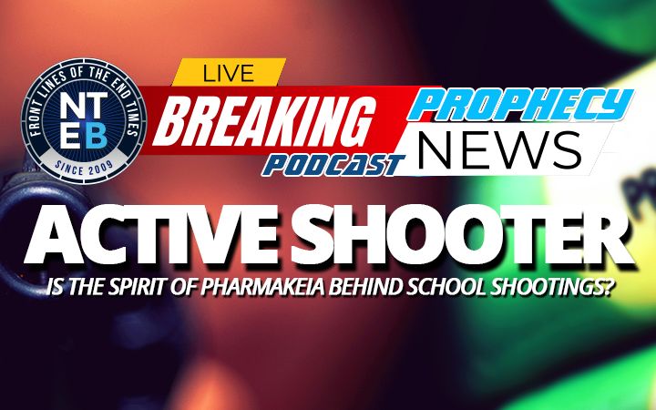 NTEB PROPHECY NEWS PODCAST: Is Pharmakeia The Driving Force Behind School Shootings And School Shooters?