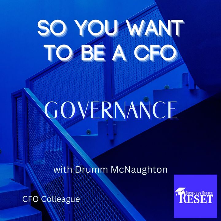 Episode 31 - So You Want to be a CFO - Governance with Drumm McNaughton