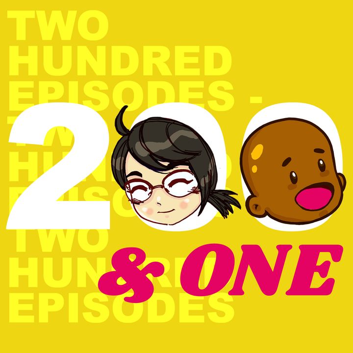 Episode 201: TWO HUNNERD N' ONE!!!