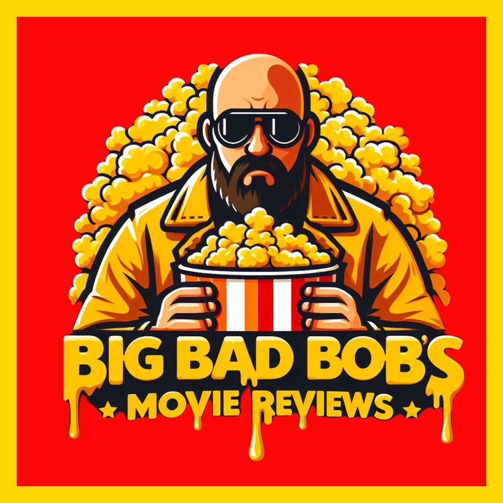 Big Bad Bob's Movie Reviews & News