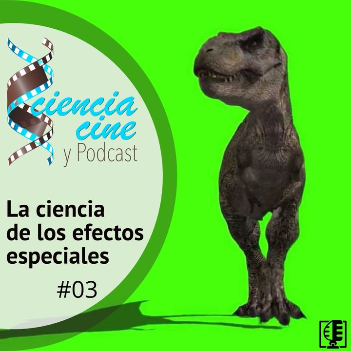 La ciencia de los efectos especiales | Ciencia, Cine y Podcast #03