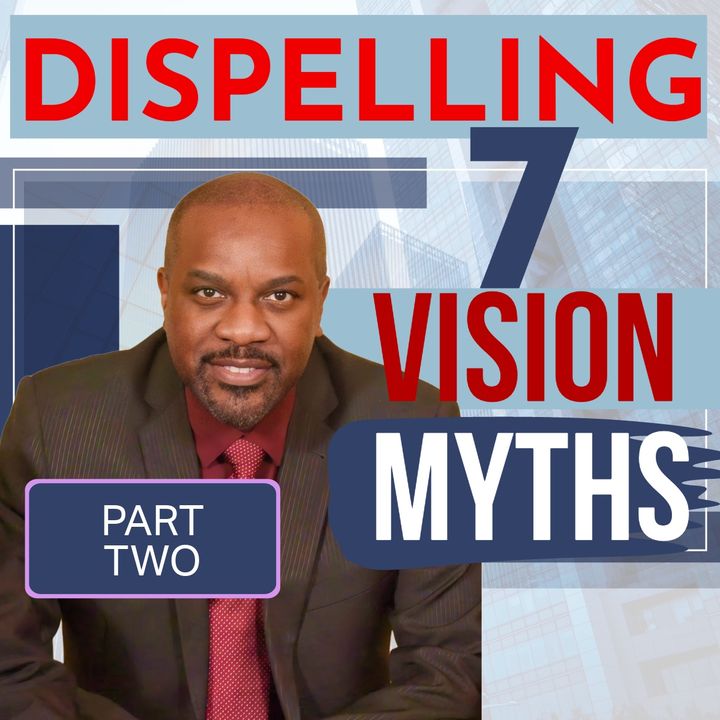 Part 2 - Don't Fall for These 7 Common Vision Misconceptions | Part Two | vflm.org #vision #purpose #meaning