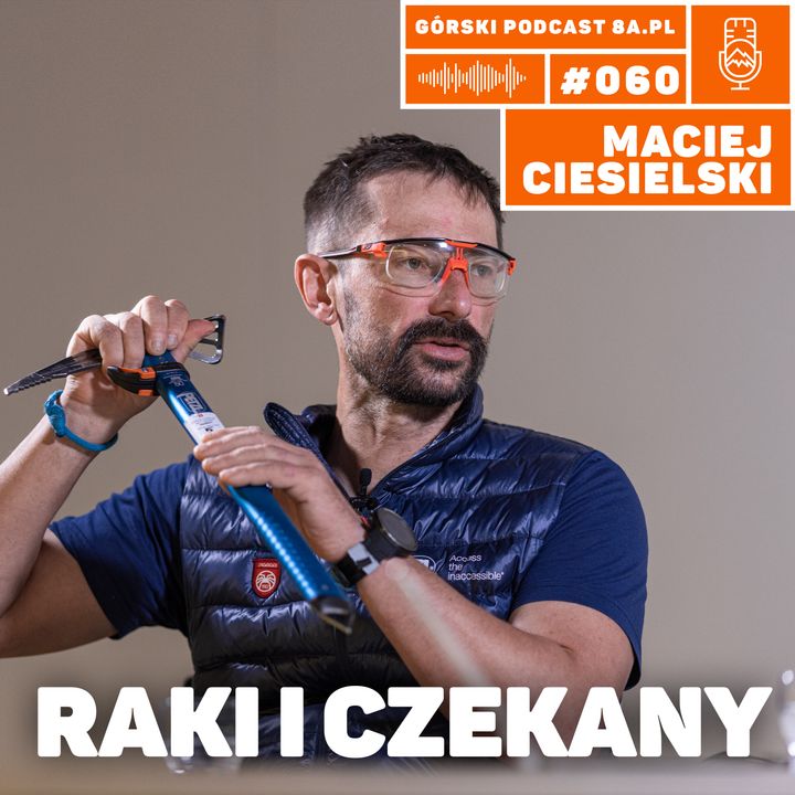 #060 8a.pl - Maciej Ciesielski. Raki i czekany do turystyki górskiej.