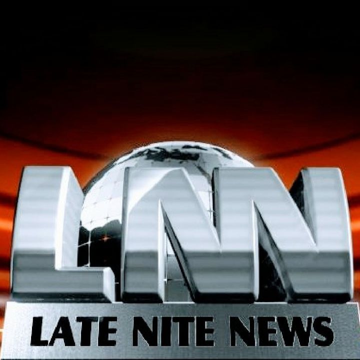Late Nite News Network #LNN