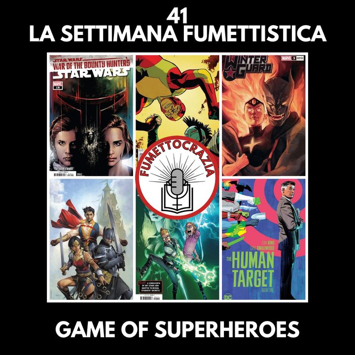 41 - La Settimana Fumettistica - Game of Superheroes