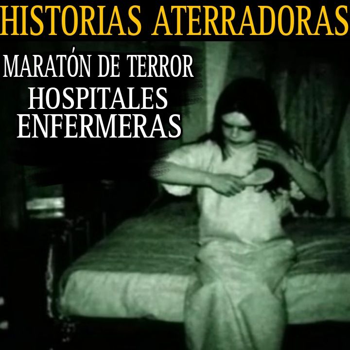 MARATON DE TERROR / RELATOS DE HOSPITALES, ENFERMERAS, PARAMEDICOS, ETC, / L.C.E.