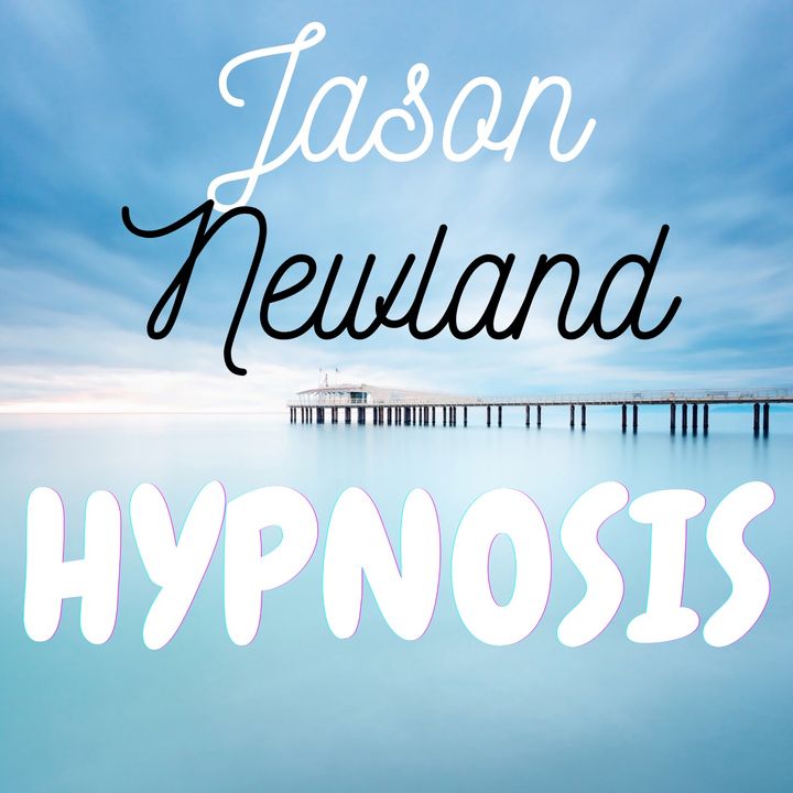 Jason Newland - HYPNOSIS PODCAST