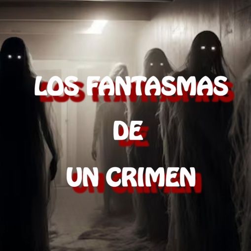 Los Fantasmas De Un Crimen / Relato de Terror