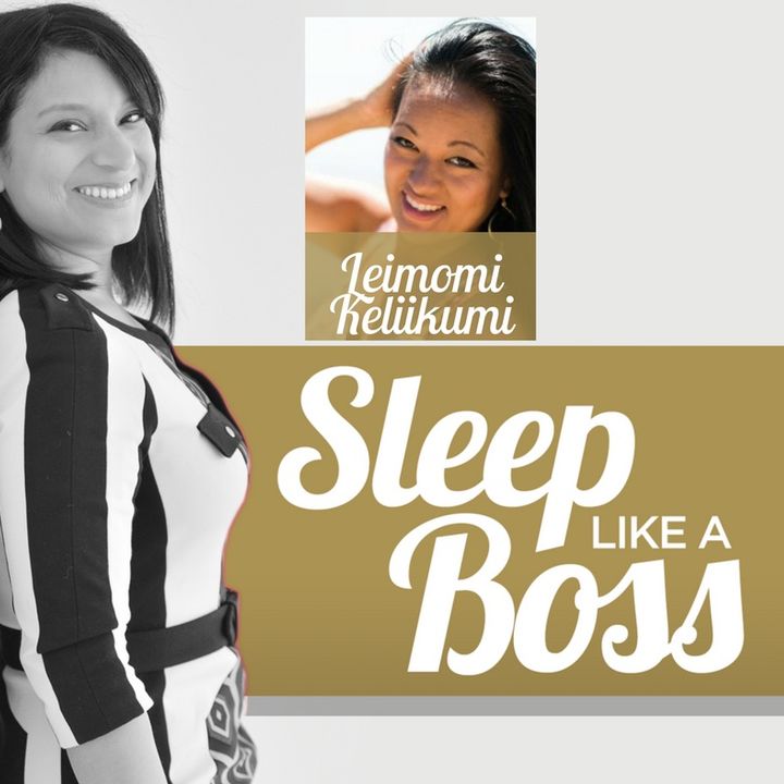 Sleep Like A Boss The Podcast with Christine Hansen - Leimomi Keliikuli