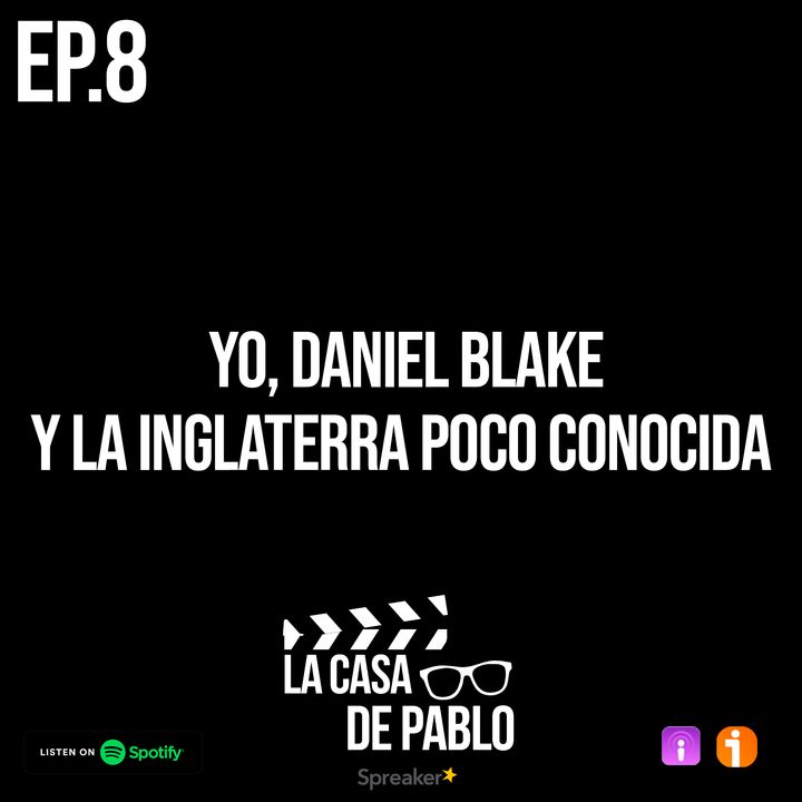 EP.8 YO, DANIEL BLAKE Y LA INGLATERRA POCO CONOCIDA