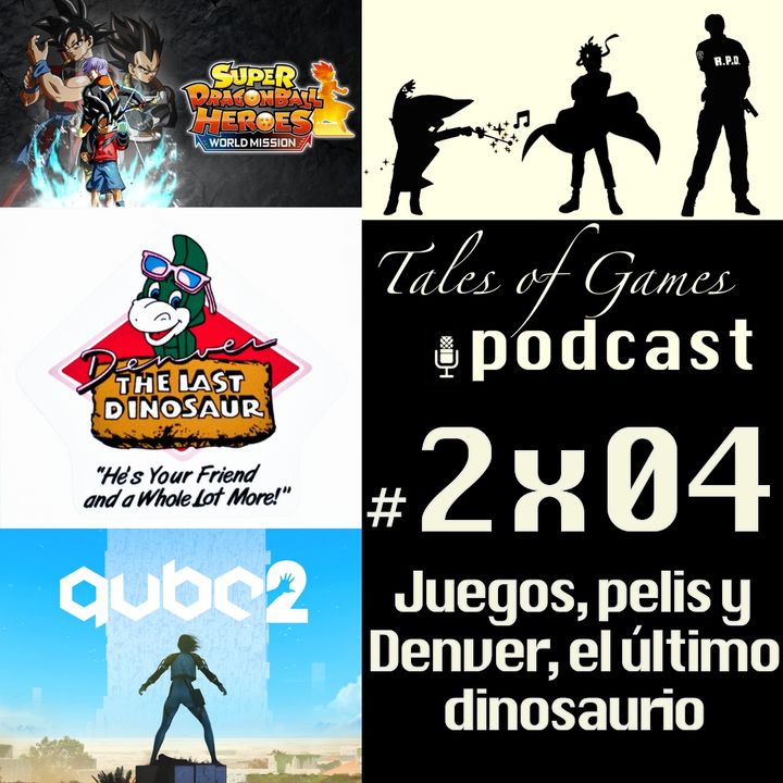 Juegos, pelis y Denver, el último dinosaurio - TALES OF GAMES PODCAST 2x04