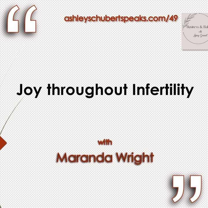 Episode 49 - "Joy throughout Infertility" with Maranda Wright