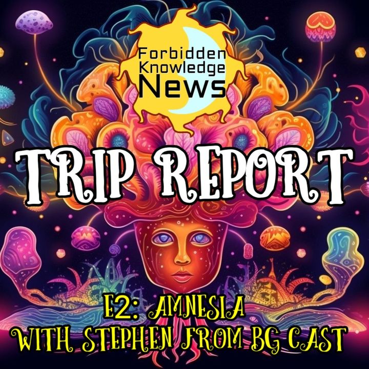 FKN Trip Report: E2 - Amnesia with Stephen from BG Cast