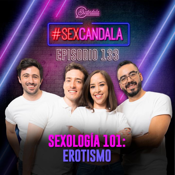 Ep 133 Sexología 101: Erotismo