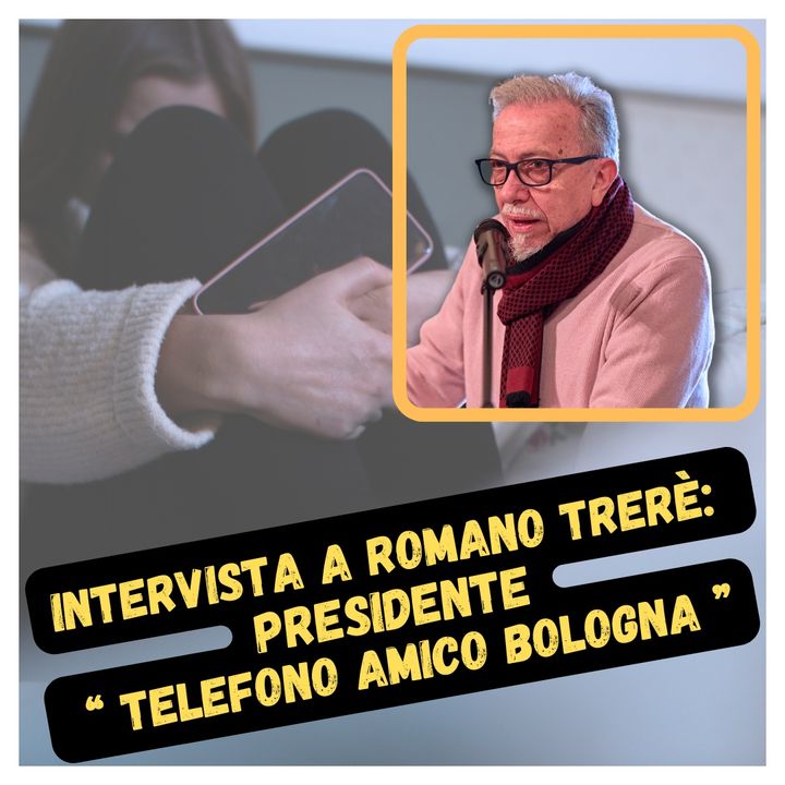 Intervista a Romano Trerè: Presidente "Telefono Amico Bologna"