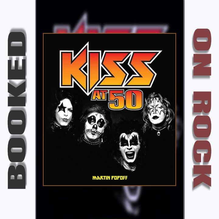 Talking 50 Years Of KISS with Author Martin Popoff [Episode 162]