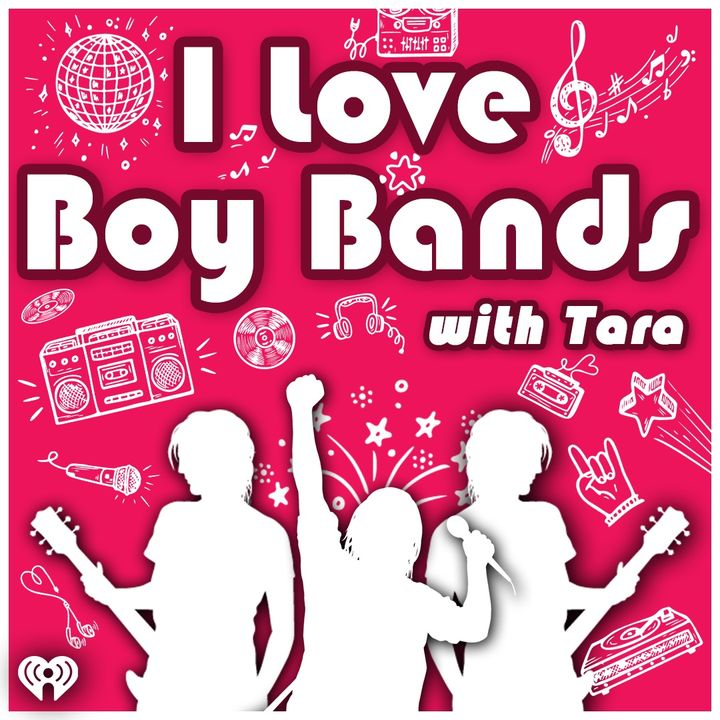 I Love Boy Bands with Tara