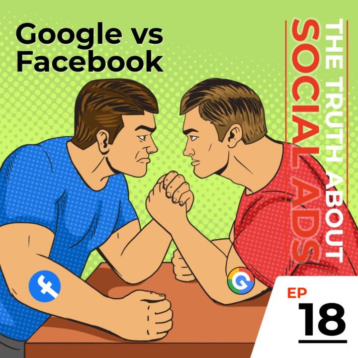18. Google versus Facebook for Ads