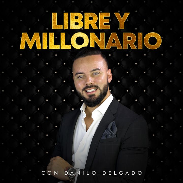 Libre Y Millonario Con Danilo Delgado