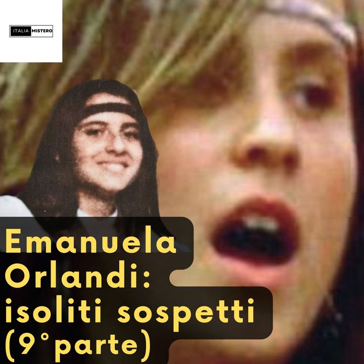 Emanuela Orlandi i soliti sospetti (9° parte)