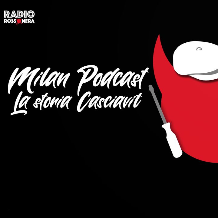 Milan Podcast - La storia Casciavit
